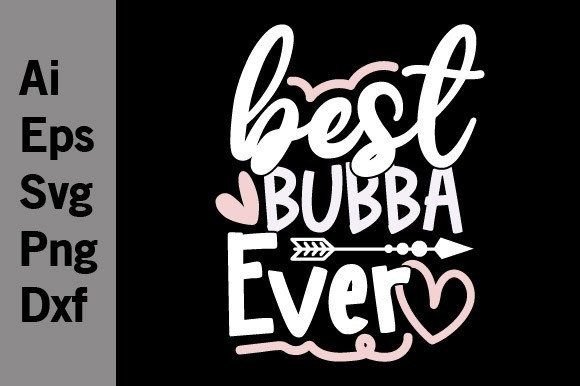 Best Bubba Ever Custom Graphic SVG for Bold Branding
